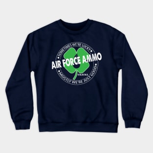 Air Force Ammo We're Good Crewneck Sweatshirt